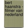 Bert Haanstra - Filmer van Nederland by Hans Schoots