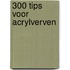 300 Tips voor acrylverven