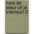 Haal de sleur uit je interieur! 2