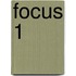 Focus 1