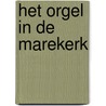 Het orgel in de Marekerk by J.B. den Hertog