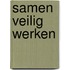 Samen veilig werken