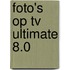 Foto's op TV Ultimate 8.0