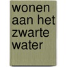 Wonen aan het Zwarte Water door C.M.W. den Hartog