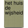 Het huis de wijsheid door Jonathan Lyons