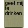 Geef mij te drinken door Augustinus