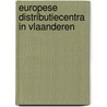 Europese distributiecentra in Vlaanderen door Robert Boute