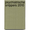 Psychiatrische snippers 2010 door T.I. Oei