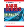Basiscursus PHP 6 en MySQL door Victor G.B. Peters