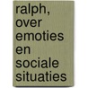 Ralph, over emoties en sociale situaties by drs. Annemarie van den Berg