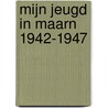 Mijn jeugd in Maarn 1942-1947 door J. Robberts