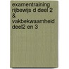 Examentraining rijbewijs D deel 2 & vakbekwaamheid deel2 en 3 door C.G.C.P. Verstappen