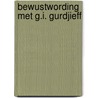 Bewustwording met G.I. Gurdjieff by S. Claustres