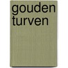 Gouden Turven by T. Kortooms