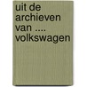 Uit de archieven van .... Volkswagen door J. Haakman
