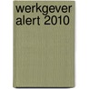 Werkgever Alert 2010 door K. Wiersma
