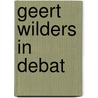 Geert Wilders in debat by Hans de Bruijn