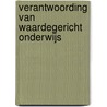 Verantwoording van waardegericht onderwijs by C. Klaassen