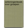 Oefeningenboek voor groepen door Wicky Voors