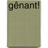 Gênant!