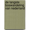 De langste boswandeling van Nederland door M. Faber