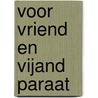 Voor vriend en vijand paraat door Tjebbe de Jong
