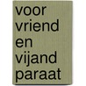 Voor vriend en vijand paraat by Tjebbe de Jong