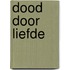 Dood door liefde