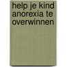 Help je kind anorexia te overwinnen door Y. Simon