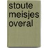 Stoute meisjes overal