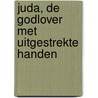 Juda, de Godlover met uitgestrekte handen door J. Zijlstra