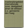 Masterplangebied Internationale Zone, deelgebied Johan de Wittlaan e.o. Gemeente Den Haag by M. Benjamins