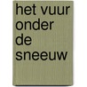 Het vuur onder de sneeuw by K. van Heukelom