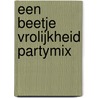 Een beetje vrolijkheid Partymix by D. van Loon