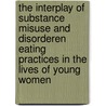 The interplay of substance misuse and disorderen eating practices in the lives of young women by C. Dennstedt