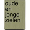 Oude en jonge zielen door Hans Peter van Manen