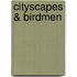 Cityscapes & Birdmen