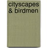 Cityscapes & Birdmen door Michiel van Kempen