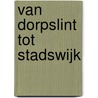 Van dorpslint tot stadswijk by D. Rackham