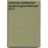 Zakboek Wetteksten Opsporingsambtenaar 2011 door Onbekend