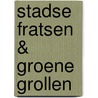 Stadse fratsen & Groene grollen by T. Van Hees