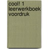 Cool! 1 Leerwerkboek Voordruk by Unknown