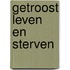 Getroost leven en sterven