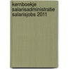 Kernboekje Salarisadministratie Salarisjobs 2011 door Onbekend