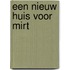 Een nieuw huis voor Mirt