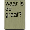 Waar is De Graaf? by Leendert van Wezel