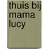 Thuis bij mama Lucy