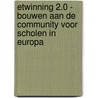 eTwinning 2.0 - Bouwen aan de community voor scholen in Europa door Derrick De Kerckhove