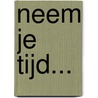 Neem je tijd... door Bart Vanpeteghem