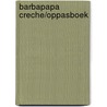 Barbapapa creche/oppasboek by Unknown